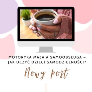 Read more about the article Motoryka mała a samoobsługa – jak uczyć dzieci samodzielności?